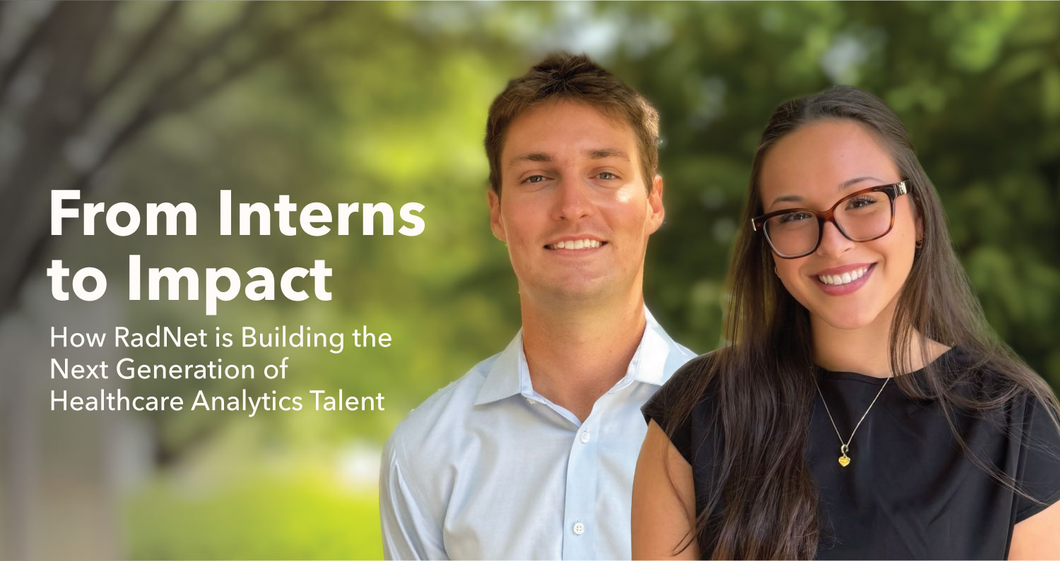 From Interns to Impact: How RadNet is Building the Next Generation of Healthcare Analytics Talent. Philip Schutty and Alexandra Moore, Business Intelligence Analysts at RadNet.